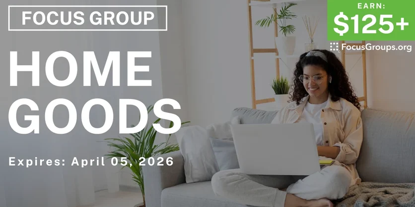 Focus Group on Home Goods - $125+ - $125-$175 - 03/24/2026
