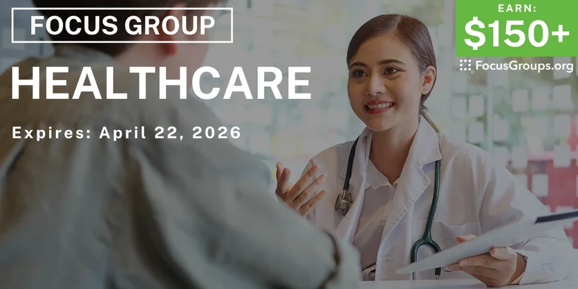 Focus Group on Healthcare - $150+ - $150-$225 - 04/13/2026