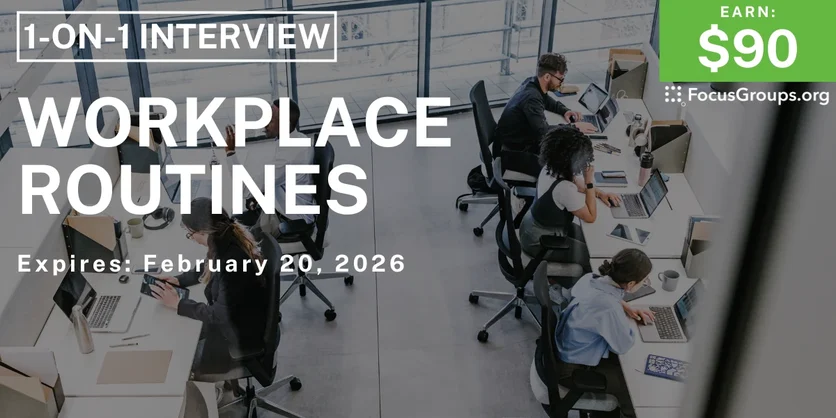 Research Study on Workplace Routines - $90 - $90 - 02/10/2026