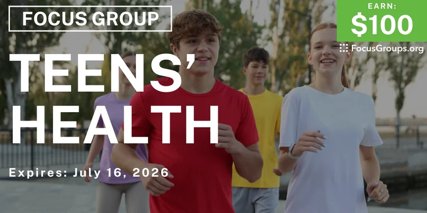 Focus Group in Boston on Teens' Health - $100 - $100 - 06/15/2026
