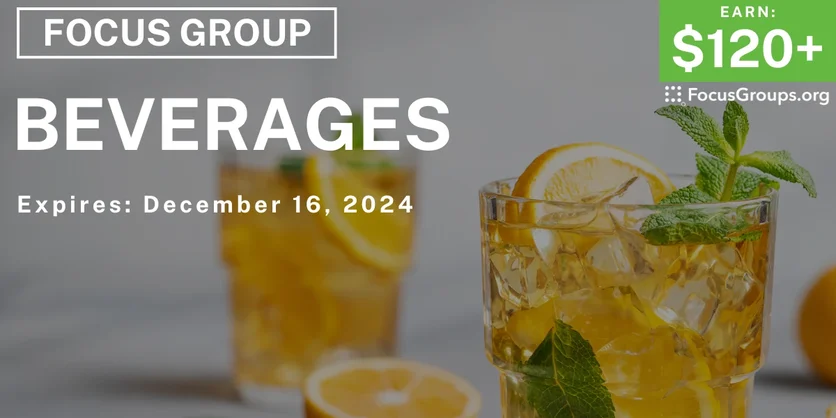 Focus Group on Beverages - $120-$245 - 12/04/2024