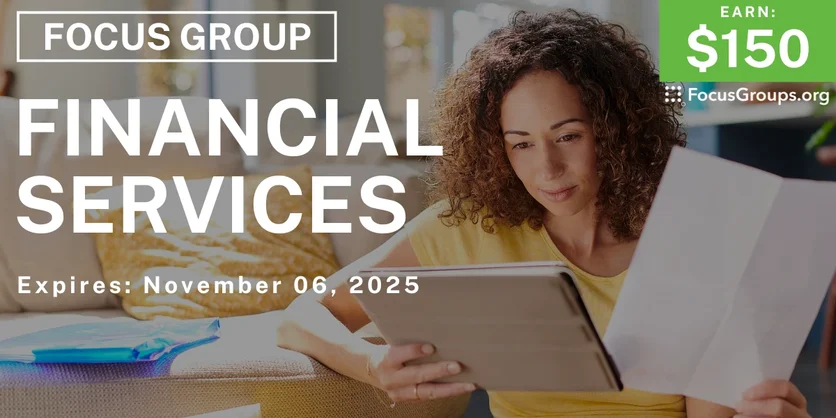 Focus Group on Financial Services - $150 - $150 - 10/21/2025