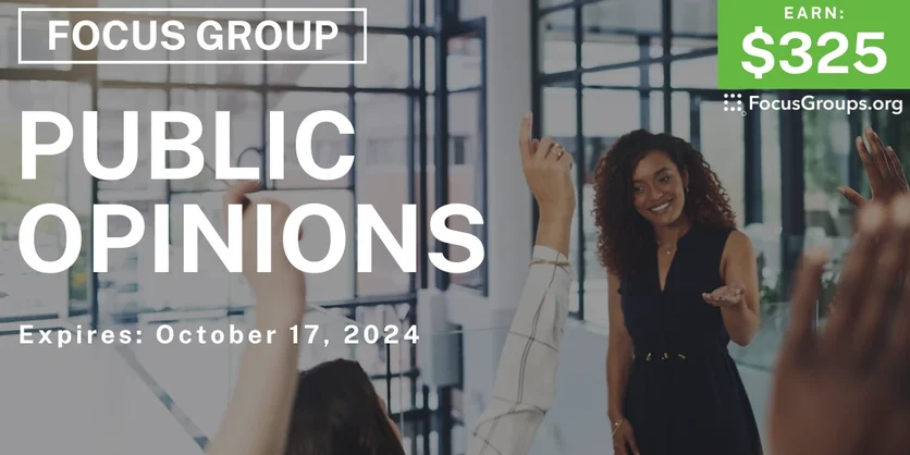 Focus Group in Seattle on Public Opinions - $325 - 10/01/2024