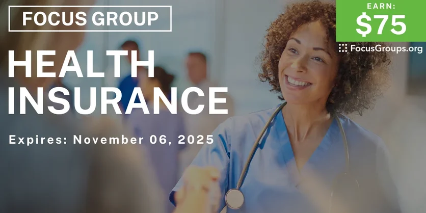 Focus Group on Health Insurance - $75 - $75 - 10/22/2025