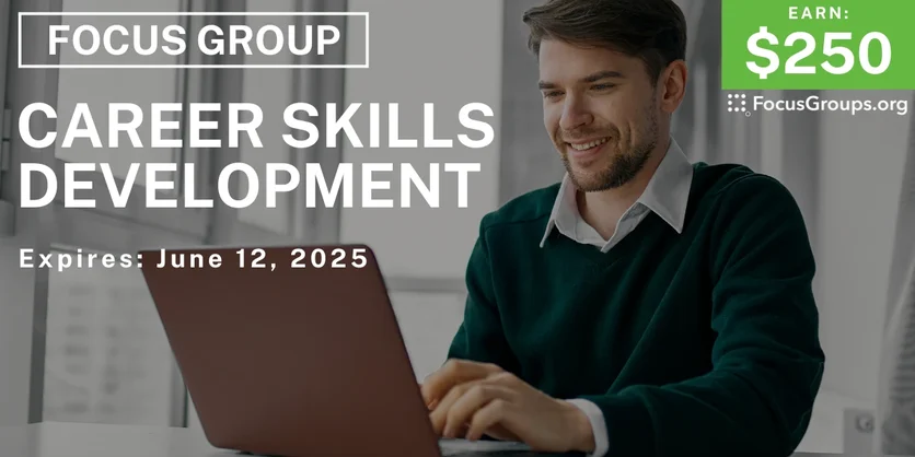 Focus Group on Career Skills Development - $250 - 06/05/2025