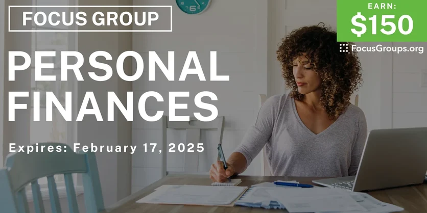 Focus Group on Personal Finances - $150 - 02/05/2025