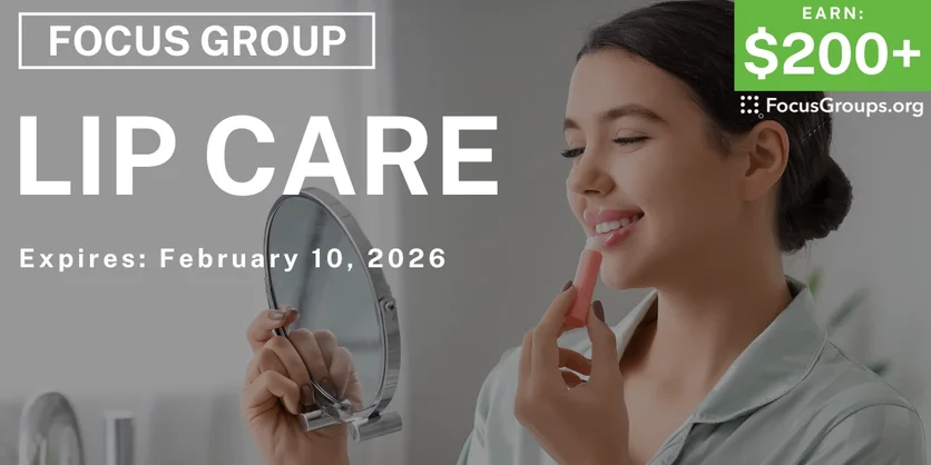 Focus Group in Cincinnati on Lip Care - $200+ - $200+ - 01/29/2026