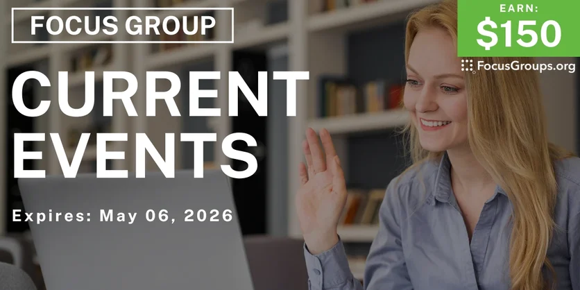 Focus Group on Current Events - $150 - $150 - 04/20/2026