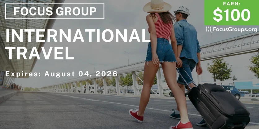 Focus Group on International Travel - $100 - $100 - 07/29/2026
