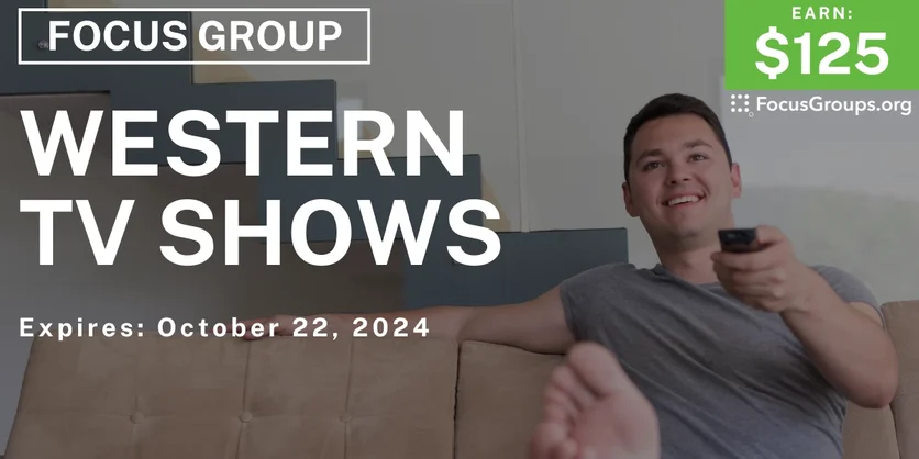 Focus Group on Western TV Shows - $125 - 10/10/2024