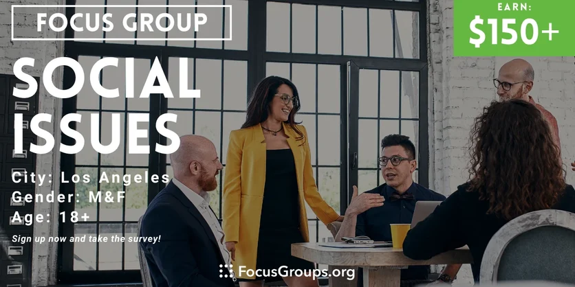 Focus Group in LA on Social Issues - $150-$350 - 02/29/2024