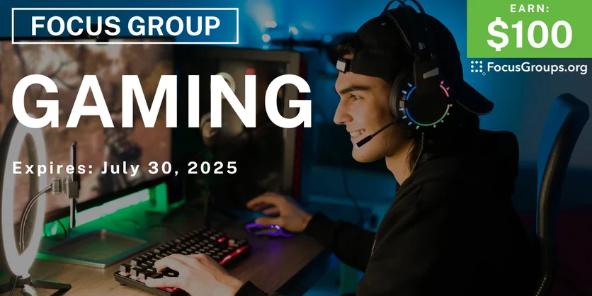 Focus Group on Gaming - $100 - 07/08/2025