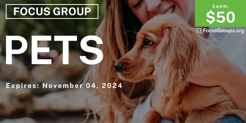 Focus Group on Pets - $50 - 10/07/2024