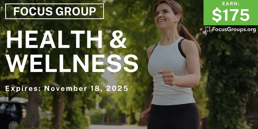 Focus Group on Health & Wellness - $175 - $175 - 11/17/2025