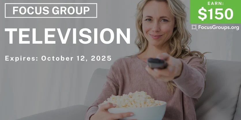 Focus Group on Television - $150 - $150 - 09/30/2025