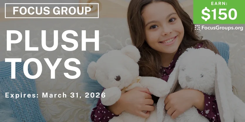 Focus Group for Parents on Plush Toys - $150 - $150 - 03/25/2026