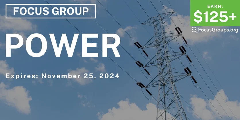 Focus Group on Power - $125+ - 11/04/2024