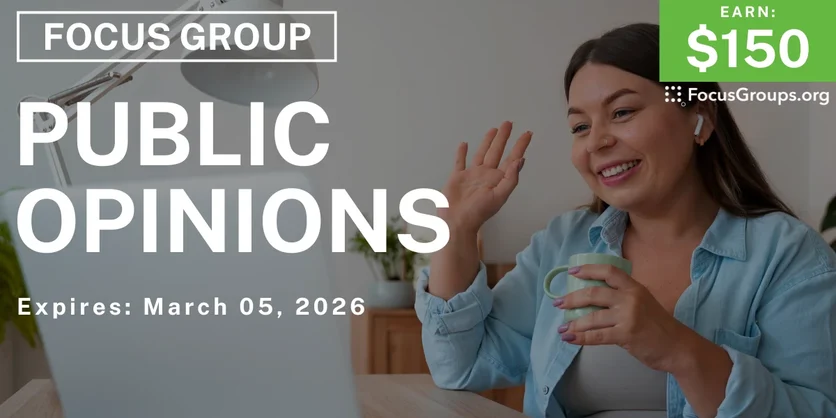 Focus Group on Public Opinions - $150 - $150 - 02/09/2026