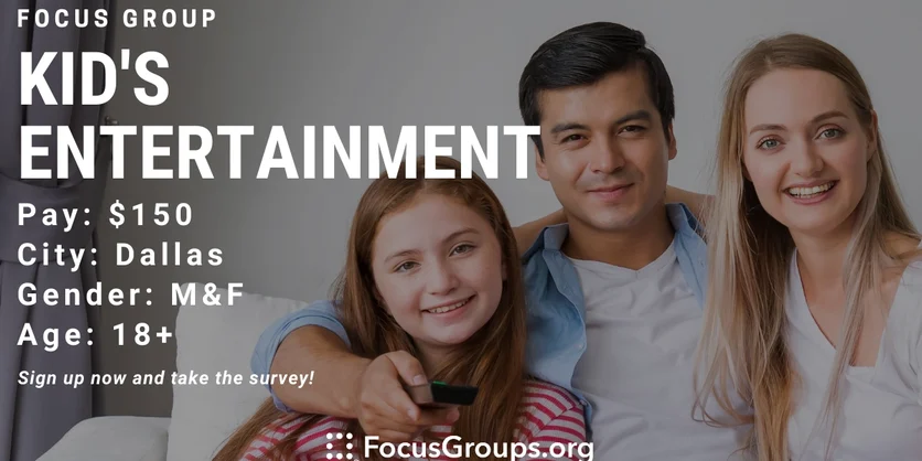 Focus Group for Parents on Kid's Entertainment in Dallas - $150 - 05/02/2022