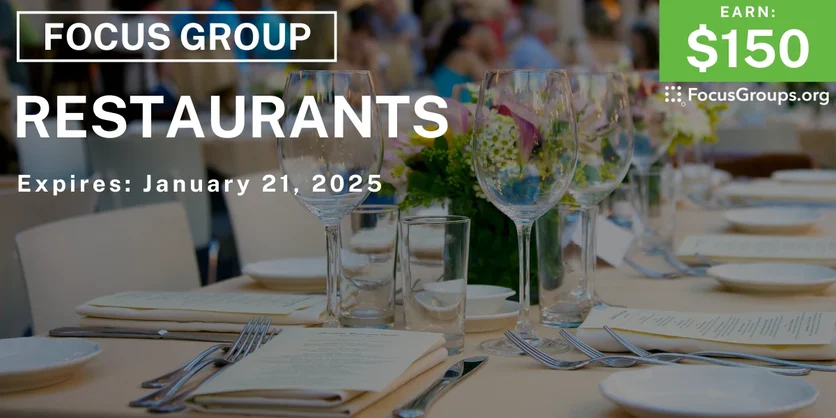 Focus Group on Restaurants - $150 - 01/09/2025