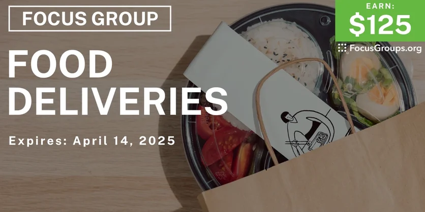 Focus Group on Food Deliveries - $125 - 04/02/2025