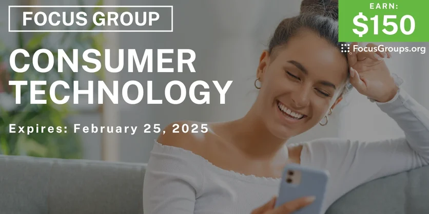 Focus Group on Consumer Technology - $150 - 02/03/2025