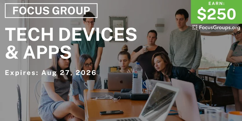 Tech Devices & Apps Focus Group in Chicago - $250 - $250 - 07/15/2026