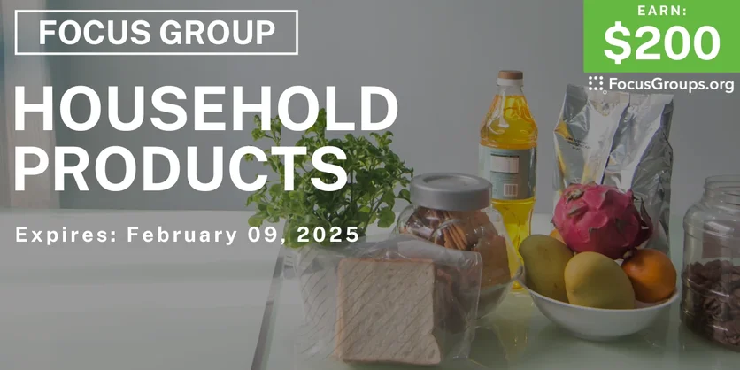 Focus Group on Household Products - $200 - 01/28/2025