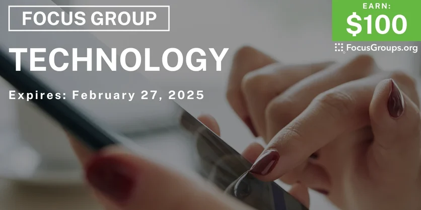 Focus Group on Technology - $100 - 02/04/2025