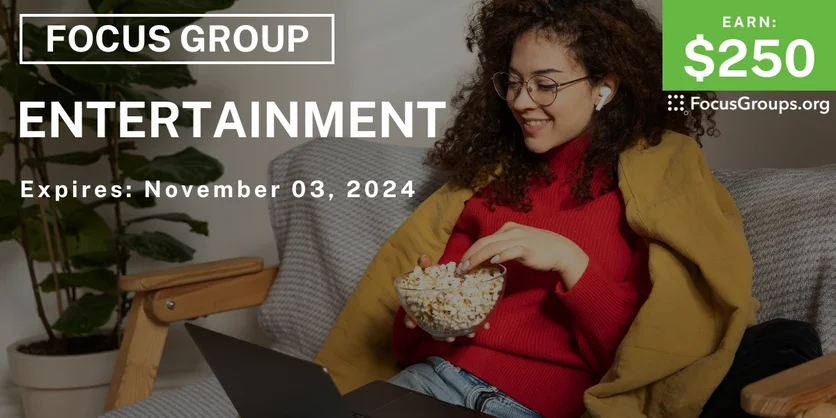 Focus Group for Women on Entertainment - $250 - 10/30/2024