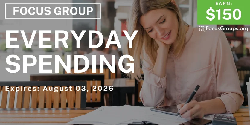 Focus Group on Everyday Spending - $150 - $150 - 07/21/2026