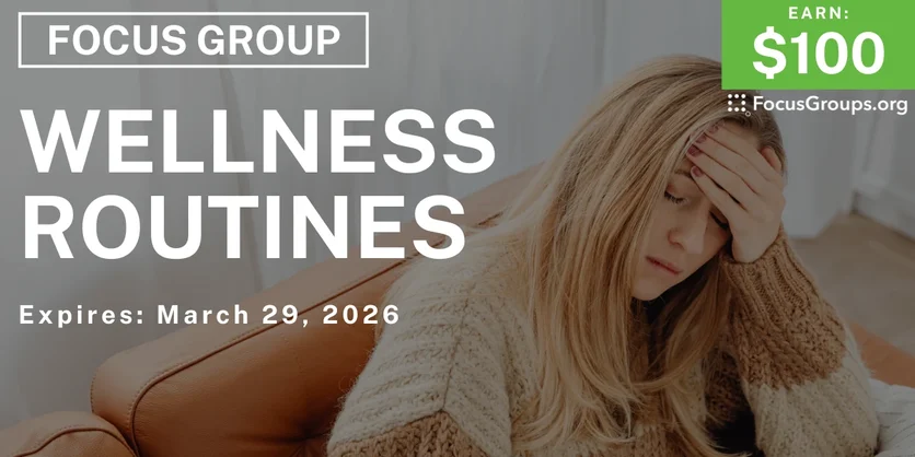Focus Group on Wellness Routines - $100 - $100 - 03/23/2026