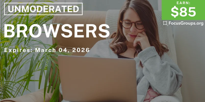 Research Study on Browsers - $85 - $85 - 02/18/2026