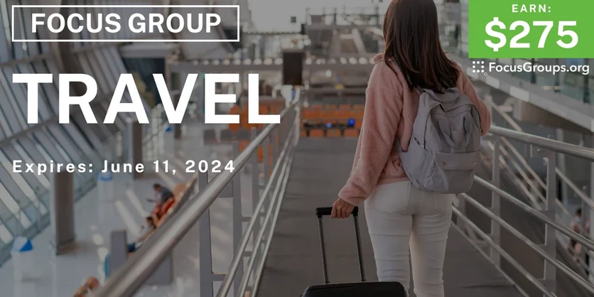 Focus Group in Seattle on Travel - $275 - 05/27/2024