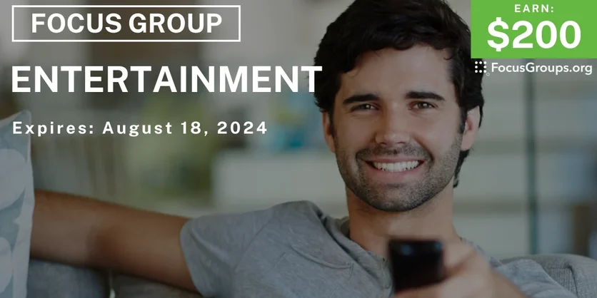 Focus Group on Entertainment - $200 - 08/14/2024