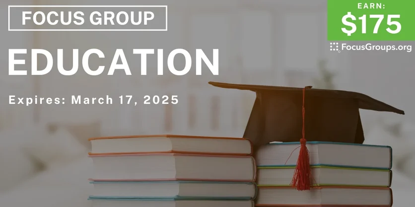 Focus Group in Philadelphia on Education - $175 - 03/05/2025