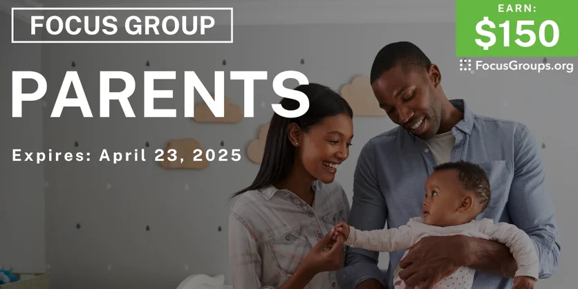Focus Group for Parents - $150 - 04/11/2025