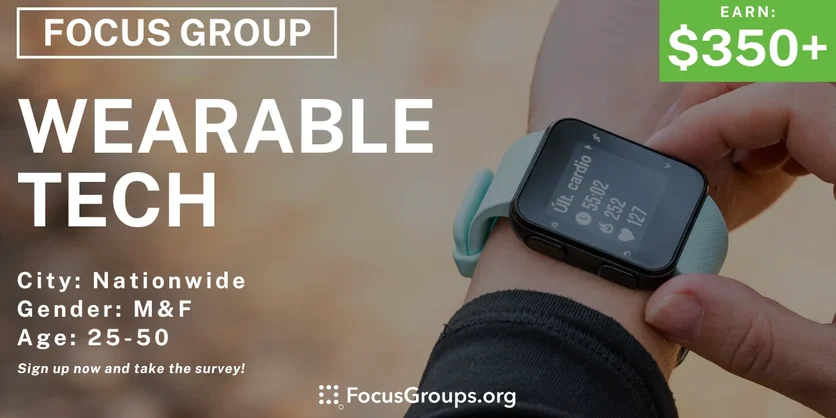 Focus Group on Wearable Tech - $350+ - 05/03/2024