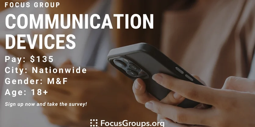 Focus Group on Communication Devices - $135 - 06/08/2023