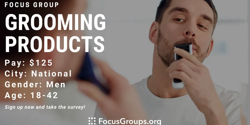 Focus Group for Men on Grooming Products - $125 - 01/27/2023