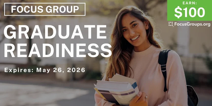 Focus Group on Graduate Readiness - $100 - $100 - 05/19/2026