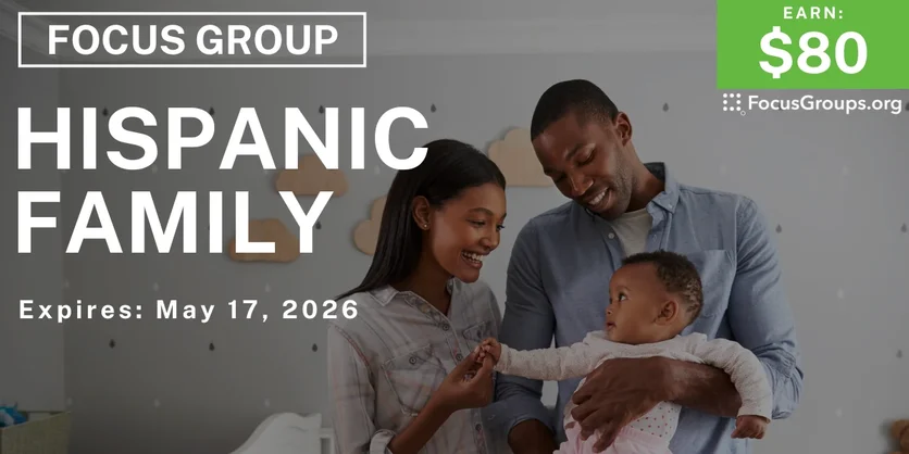 Focus Group for Hispanic Families - $80 - $80 - 05/14/2026