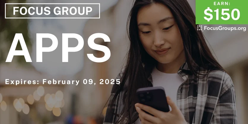 Focus Group on Apps - $150 - 01/28/2025