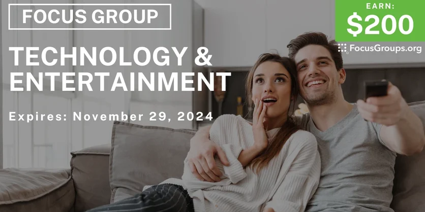 Focus Group on Technology & Entertainment - $200 - 11/21/2024