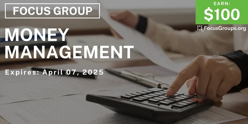 Focus Group on Money Management - $100 - 03/25/2025