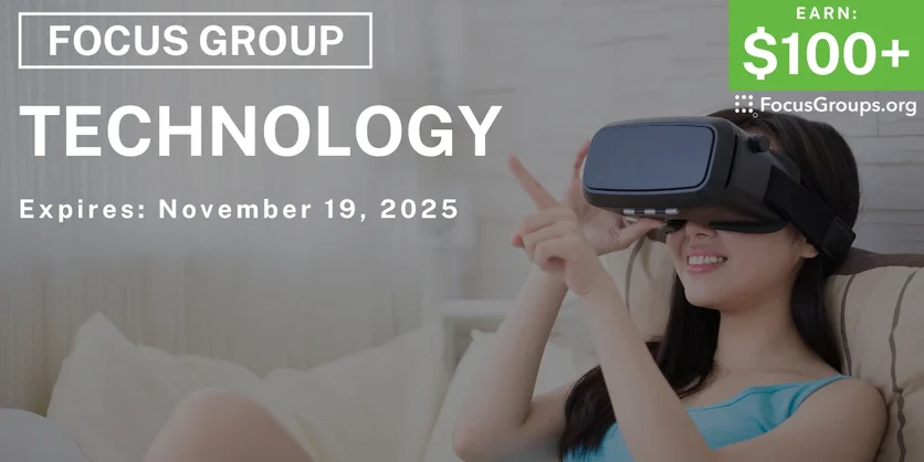 Focus Group on Technology - $100+ - $100+ - 11/11/2025