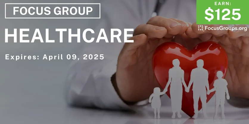 Focus Group on Healthcare - $125 - 03/20/2025