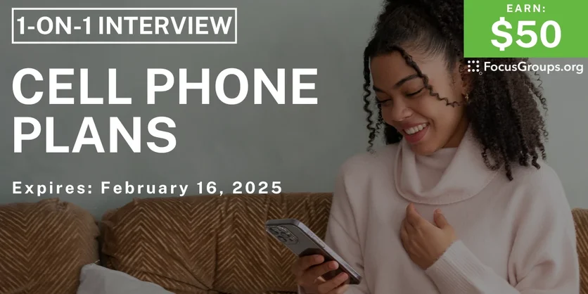 Research Study on Cell Phone Plans - $50 - 02/13/2025