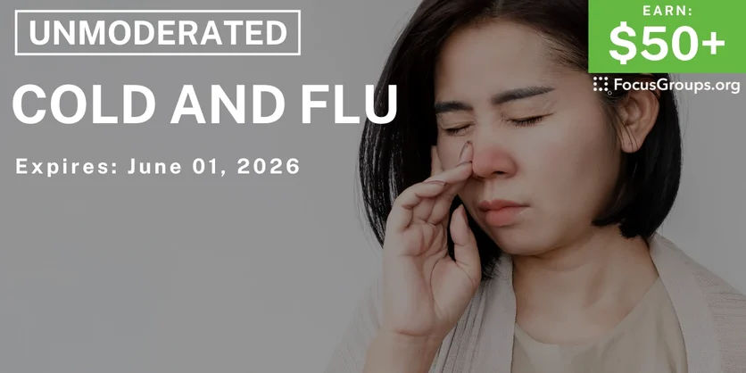 Research Study on Cold & Flu - $50+ - $50-$150 - 05/19/2026