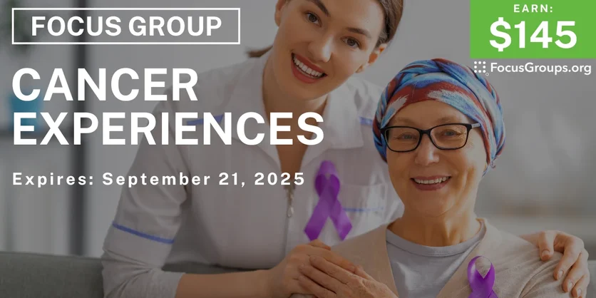 Focus Group on Cancer Experiences - $145 - $145 - 09/12/2025